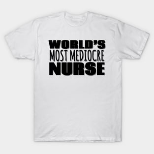 World's Most Mediocre Nurse T-Shirt